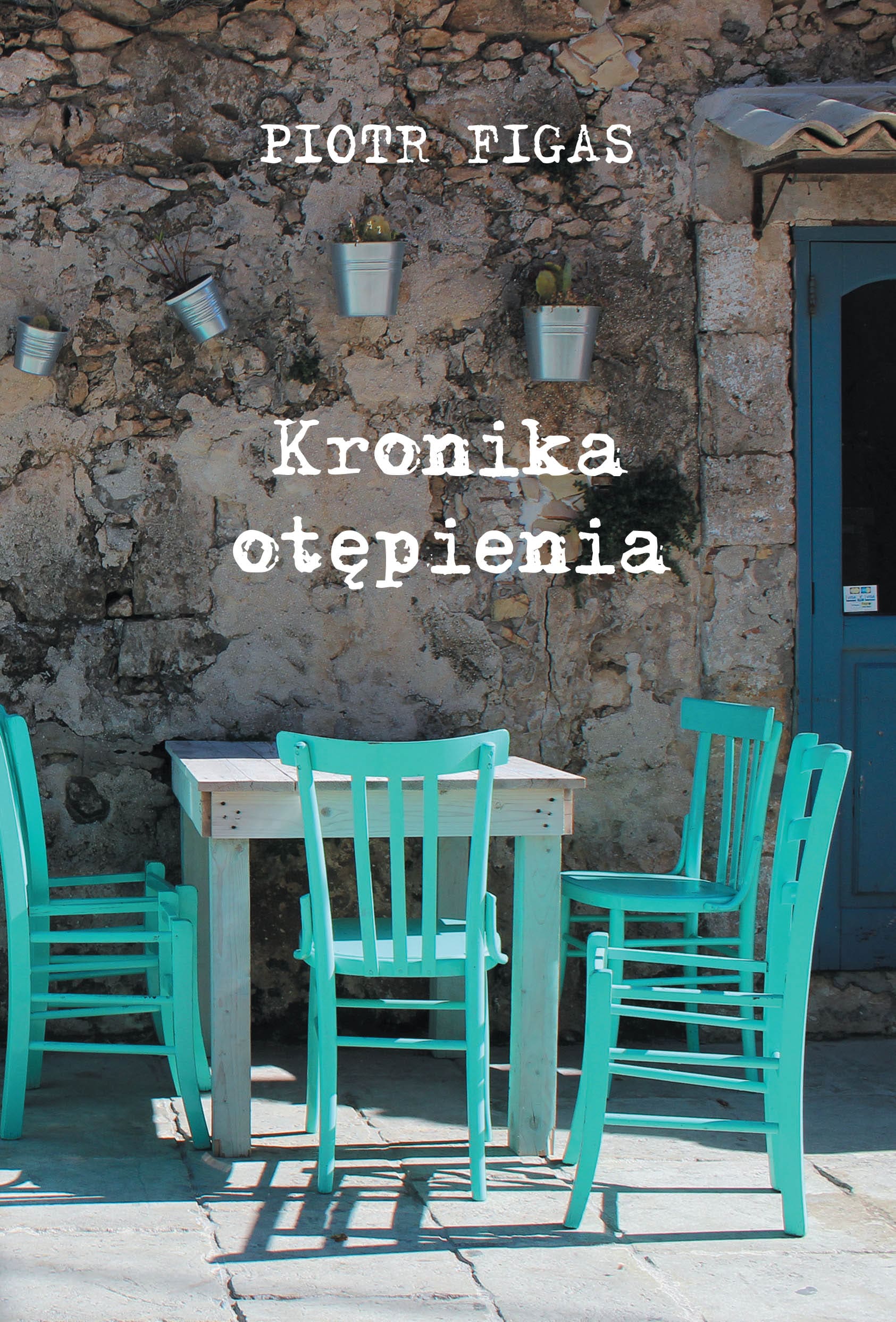 Kronika otępienia – Piotr Figas
