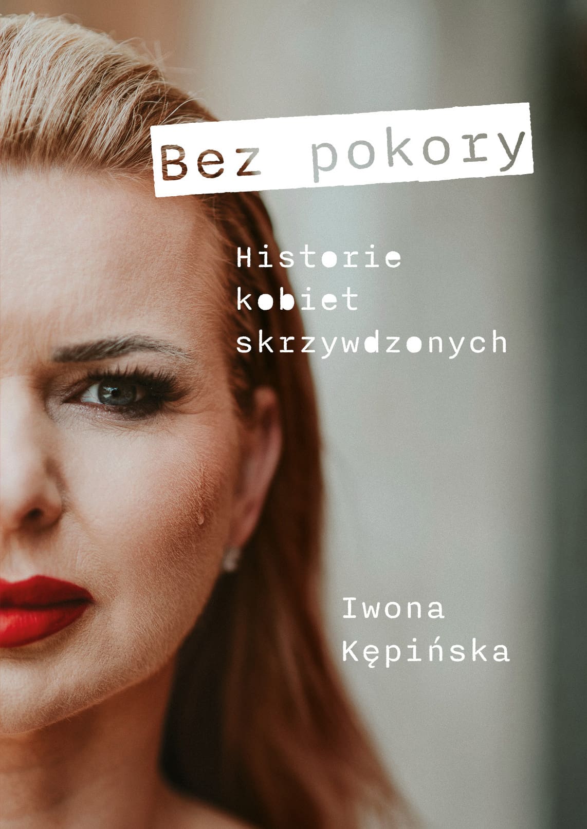 Bez pokory. Historie kobiet skrzywdzonych
