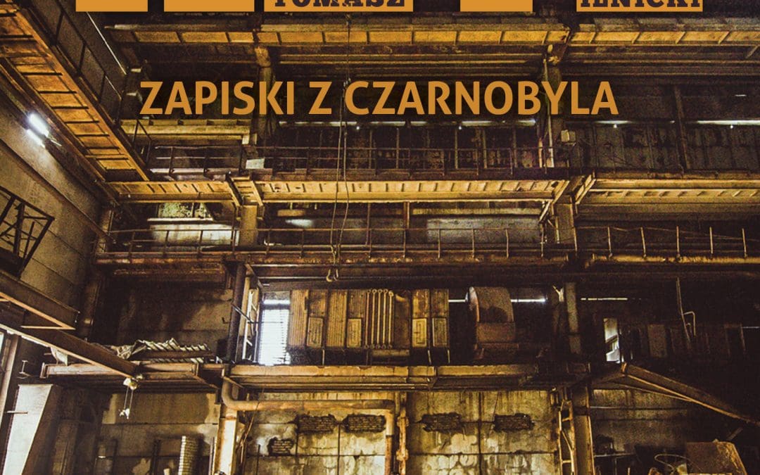 Czarnobyl od środka – osobista relacja z niedostępnej strefy