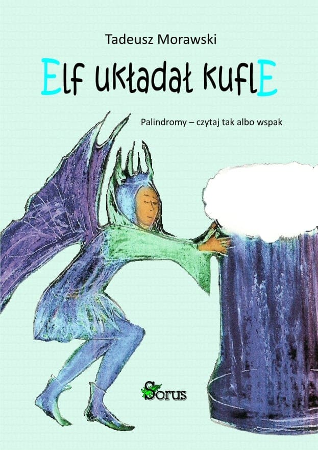 Elf układał kufle. Palindromy - czytaj tak albo wspak