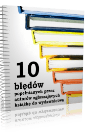 10 błędów popełnianych przez autorów zgłaszających książkę do wydawnictwa