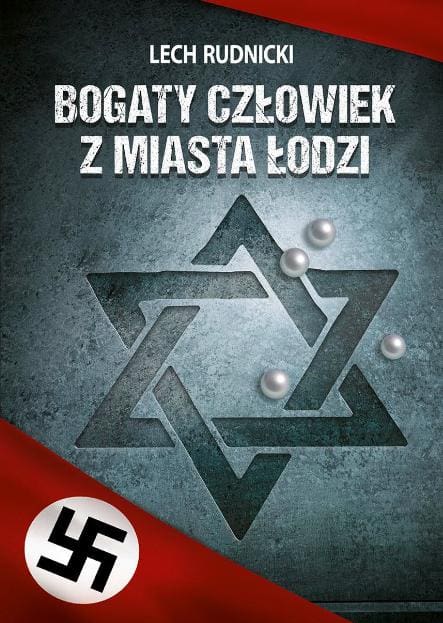 Bogaty człowiek z miasta Łodzi. Rudnicki Lech
