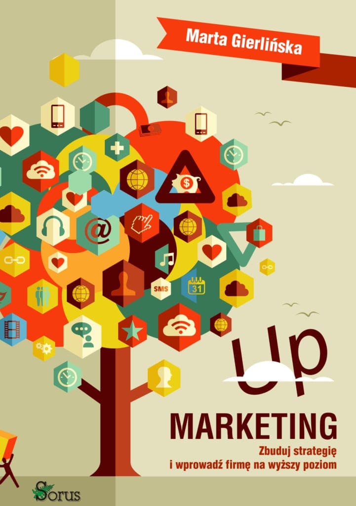 Up marketing. Zbuduj strategię i wprowadź firmę na wyższy poziom. Gierlińska Marta