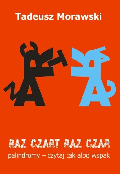 RAZ CZART – RAZ CZAR. Palindromy - czytaj tak albo wspak